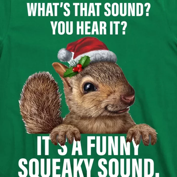 Its A Funny Squeaky Sound Christmas Squirrel T Shirt 3
