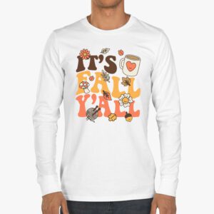 Its Fall Yall Pumpkin Spice Retro Autumn Thanksgiving Longsleeve Tee 3 1