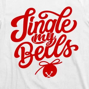Jingle My Bells Funny Christmas Holiday T Shirt 3