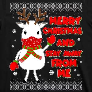 Merry Christmas And Stay Away From Me Reindeer Ugly Sweater T-Shirt 3 Merry Christmas And Stay Away From Me Reindeer Ugly Sweater T Shirt 3