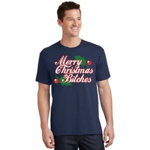Merry Christmas Bitches 2 T Shirt 1
