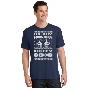 Merry Christmas Bitches T Shirt 1 1