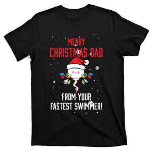 Merry Christmas Dad From Your Fastest Swimmer! T-Shirt