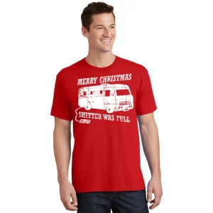 Merry Christmas Shitter Was Full T Shirt 1