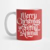 Merry Christmas Ya Filthy Animal Mug