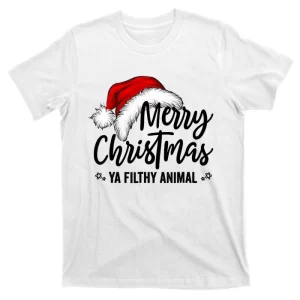 Merry Christmas Ya Filthy Animal Pajamas T-Shirt