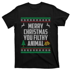 Merry Christmas You Filthy Animal Ugly T-Shirt