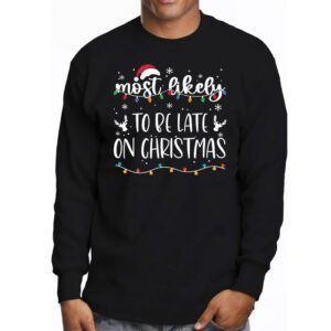 Most Likely To Be Late On Christmas Longsleeve Tee 3 1