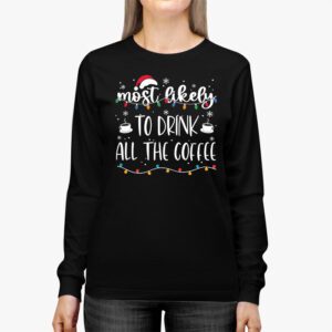 Most Likely To Drink All The Coffee Longsleeve Tee 2 1