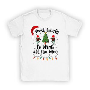 Most Likely To Drink All The Wine Family Matching Christmas T-Shirt