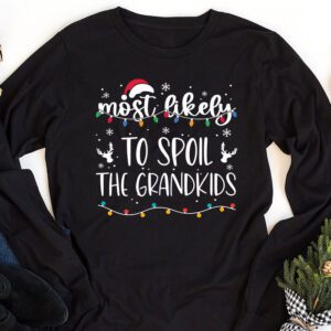 Most Likely To Spoil The Grandkids Longsleeve Tee 1 1