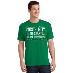 Most Likely To Start All The Shenanigans Funny Christmas T Shirt 1