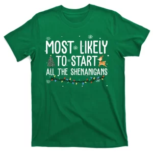 Most Likely To Start All The Shenanigans Funny Christmas T-Shirt