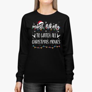 Most Likely To Watch All Christmas Movies Longsleeve Tee 2 1