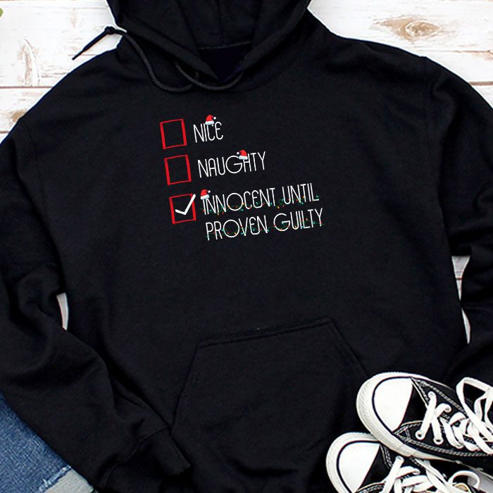 Nice-Naughty-Innocent-Until-Proven-Guilty-Christmas-List-Hoodie Nice Naughty Innocent Until Proven Guilty Christmas List Hoodie