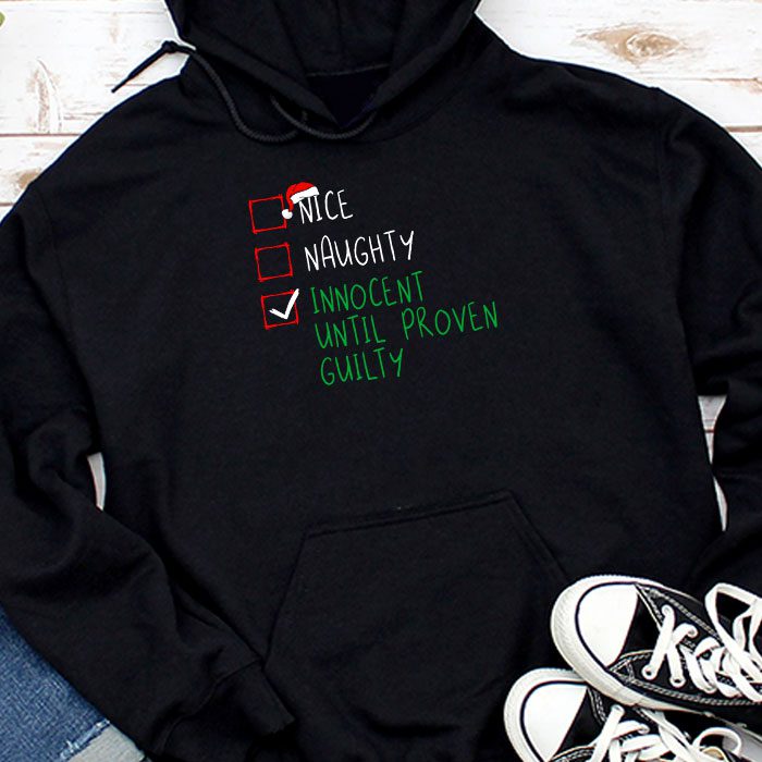 Nice-Naughty-Innocent-Until-Proven-Guilty-Christmas-List-Hoodie Nice Naughty Innocent Until Proven Guilty Christmas List Hoodie