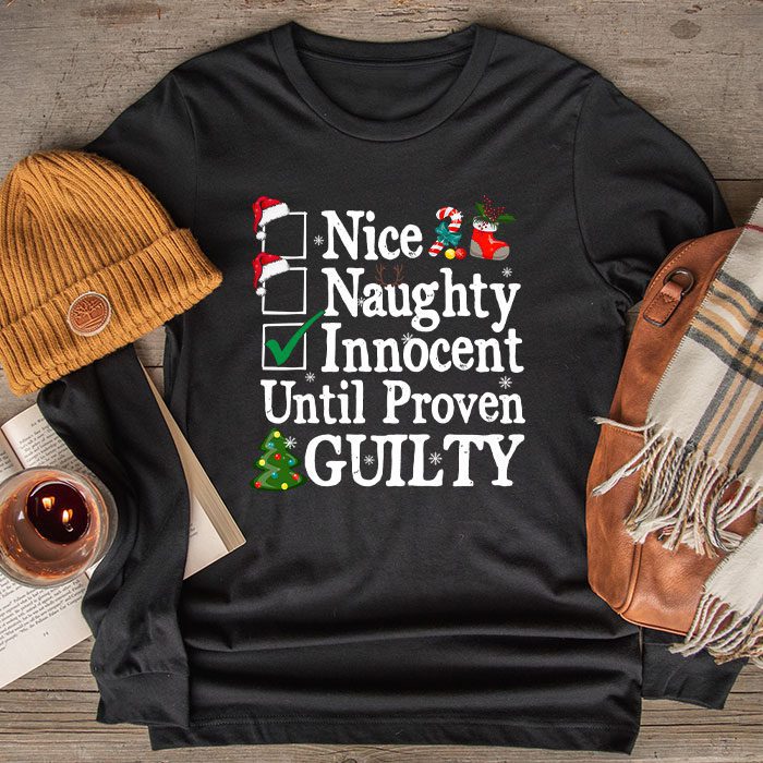 Nice-Naughty-Innocent-Until-Proven-Guilty-Christmas-List-Longsleeve-Tee Nice Naughty Innocent Until Proven Guilty Christmas List Longsleeve Tee