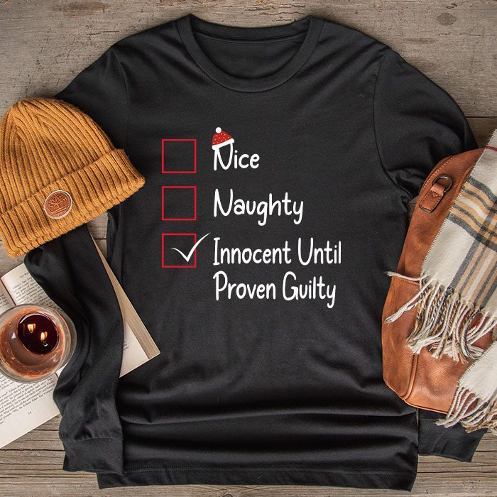 Nice-Naughty-Innocent-Until-Proven-Guilty-Christmas-List-Longsleeve-Tee Nice Naughty Innocent Until Proven Guilty Christmas List Longsleeve Tee