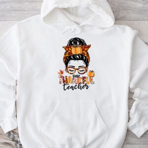 One Thankful Teacher Funny Messy Bun Fall Thanksgiving Women Hoodie