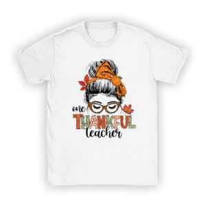 One Thankful Teacher Funny Messy Bun Funny Teacher Shirt Ideas T-Shirt