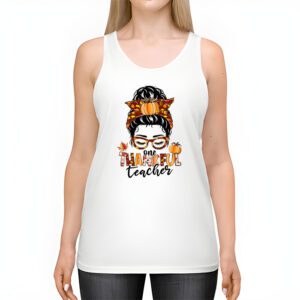 One Thankful Teacher Funny Messy Bun Fall Thanksgiving Women Tank Top 2 1