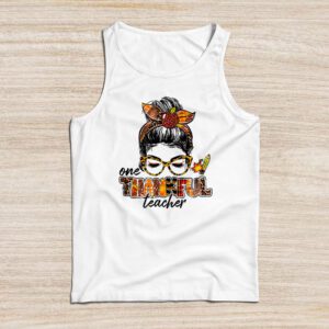 One Thankful Teacher Funny Messy Bun Funny Teacher Shirt Ideas Tank Top