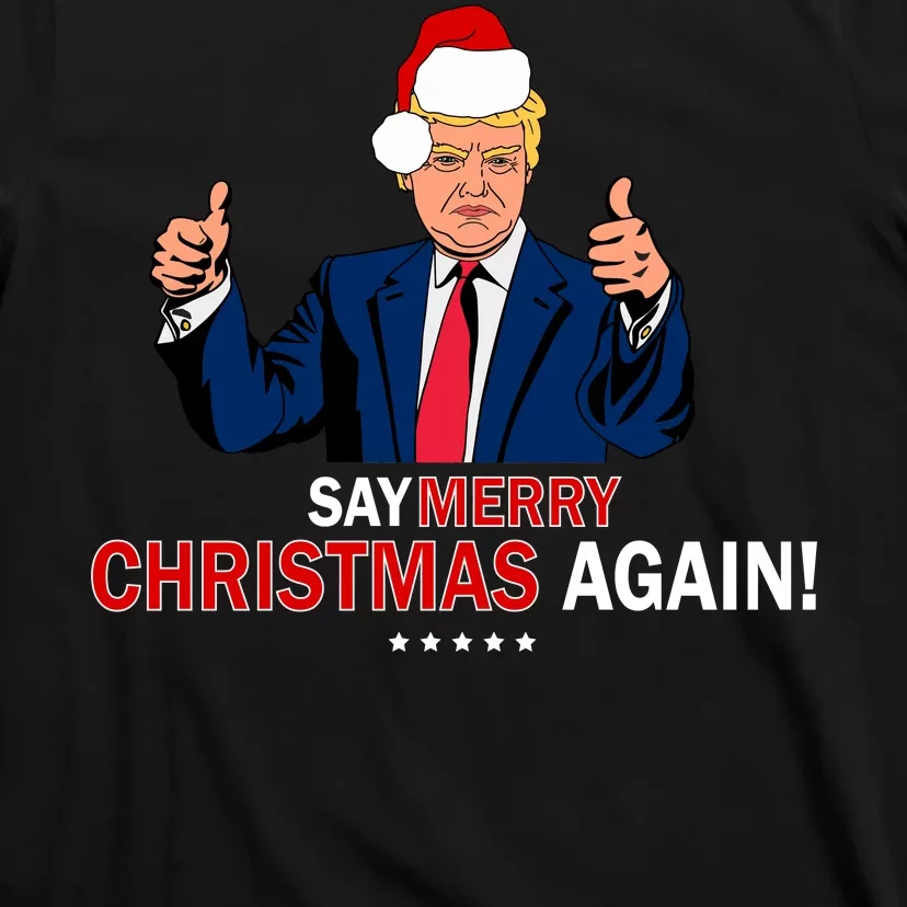 Say-Merry-Christmas-Again-Donald-Trump-T-Shirt-3 Say Merry Christmas Again Donald Trump T Shirt 3