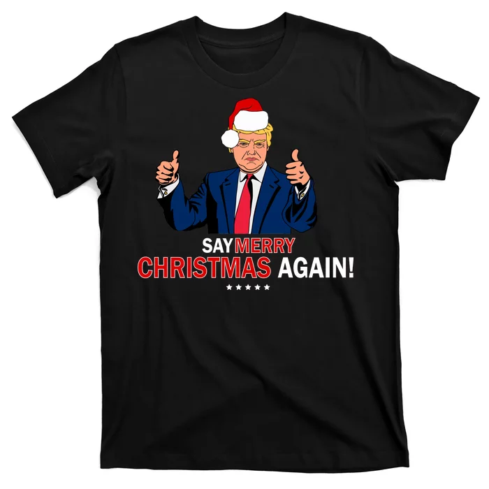 Say Merry Christmas Again Donald Trump T-Shirt
