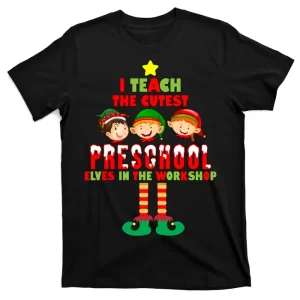 Teach The Cutest Elves Christmas Preschool Teacher T-Shirt