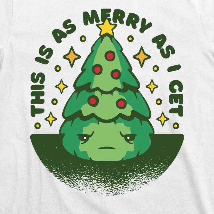 This Is As Merry As I Get AntiChristmas T Shirt 3