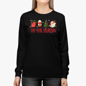 Tis The Season Christmas Coffee Lover Santa Claus Xmas Gifts Longsleeve Tee 2 8