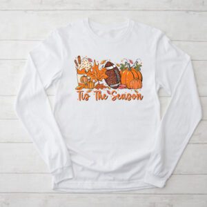 Tis The Season Pumpkin Leaf Latte Fall Thanksgiving Football Longsleeve Tee