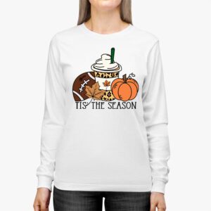 Tis The Season Pumpkin Leaf Latte Fall Thanksgiving Football Longsleeve Tee 2 11