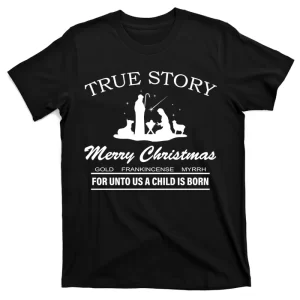 True Story Merry Christmas Jesus Christ T-Shirt