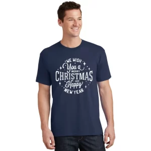 We Wish You A Merry Christmas And Happy New Year T Shirt 1