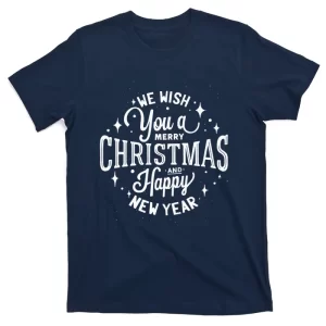 We Wish You A Merry Christmas And Happy New Year T-Shirt