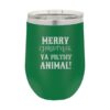 Wine Tumbler Merry Christmas Ya Filthy Animal