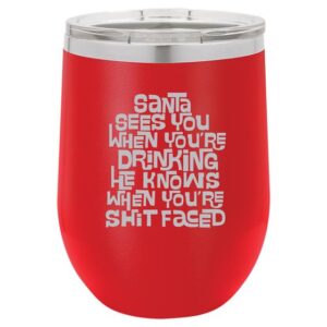 Wine Tumbler Santa Sees You When You're Shit Faced