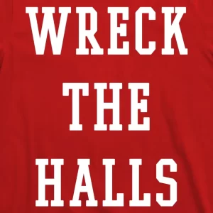 Wreck The Halls Christmas Holiday T Shirt 3