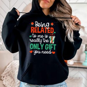 Being Related To Me Funny Christmas Family Xmas Pajamas Gift Hoodie 1 1