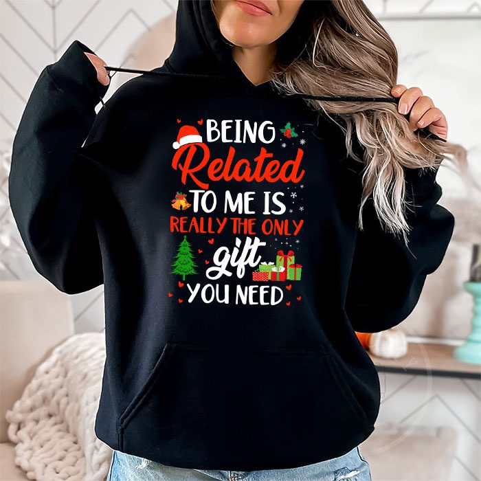 Being-Related-To-Me-Funny-Christmas-Family-Xmas-Pajamas-Gift-Hoodie-1 Being Related To Me Funny Christmas Family Xmas Pajamas Gift Hoodie 1 2