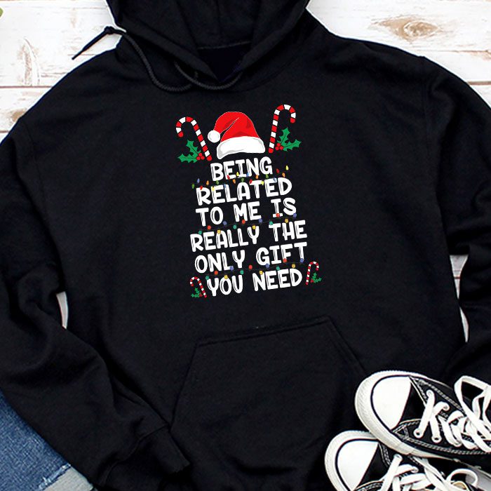 Being Related To Me Funny Christmas Family Xmas Pajamas Gift Hoodie