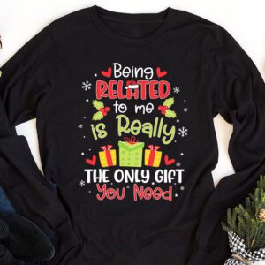 Being Related To Me Funny Christmas Family Xmas Pajamas Gift Longsleeve Tee 1 3