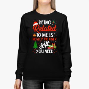 Being Related To Me Funny Christmas Family Xmas Pajamas Gift Longsleeve Tee 2 2