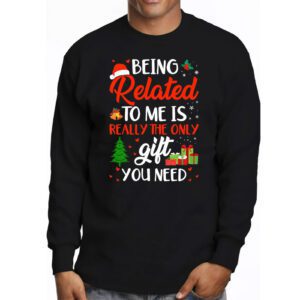 Being Related To Me Funny Christmas Family Xmas Pajamas Gift Longsleeve Tee 3 2