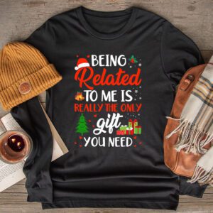 Being Related To Me Funny Christmas Family Xmas Pajamas Gift Longsleeve Tee