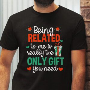 Being Related To Me Funny Christmas Family Xmas Pajamas Gift T Shirt 2 1