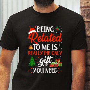 Being Related To Me Funny Christmas Family Xmas Pajamas Gift T-Shirt 2 Being Related To Me Funny Christmas Family Xmas Pajamas Gift T Shirt 2 2