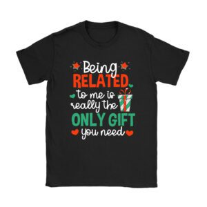 Being Related To Me Funny Christmas Family Xmas Pajamas Gift T-Shirt