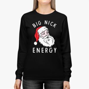 Big Nick Energy Funny Santa Christmas Longsleeve Tee 2 8